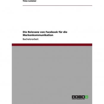 Die Relevanz von Facebook für die Markenkommunikation