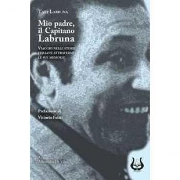 Mio padre, il capitano Labruna. Viaggio nelle storie italiane att...