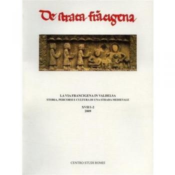 La via Francigena in Valdelsa. Storia, percorsi e cultura di una strada. Convegno internazionale di studi