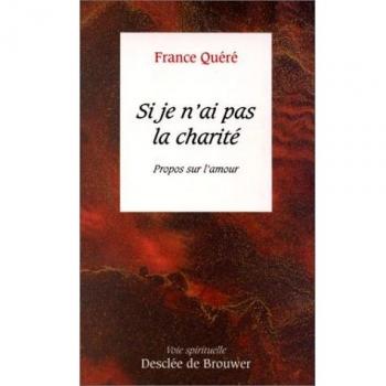 Si je n'ai pas la charité : Propos sur l'amour (Voie Spirituelle)
