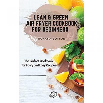 Sutton, Roxana: Lean and Green Air Fryer Cookbook for Beginners