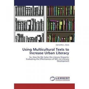 Using Multicultural Texts to Increase Urban Literacy: So, How Do We Solve this Literary Disparity: Evaluating the Effectiveness of MCL on Literacy Development