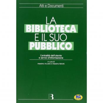 La biblioteca e il suo pubblico. Centralità dell'utente e servizi d'informazione