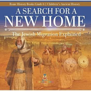 A Search for a New Home: The Jewish Migration Explained Rome History Books Grade 6 Children's Ancient History