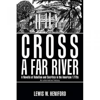 Cross a Far River: A Novella of Rebellion and Sacrifice in the American 1770s