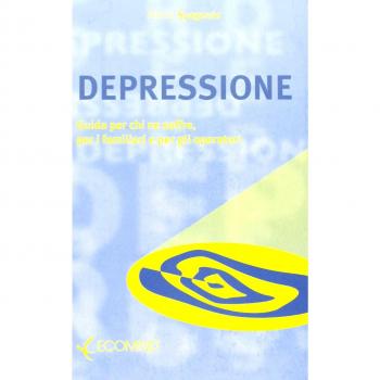 Depressione. Guida per chi ne soffre, per i familiari e gli operatori