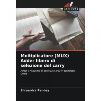 Pandey, Shivendra: Moltiplicatore (MUX) Adder libero di selezione del carry