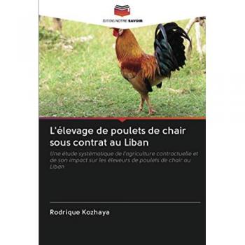L'élevage de poulets de chair sous contrat au Liban: Une étude systématique de l'agriculture contractuelle et de son impact sur les éleveurs de poulets de chair au Liban