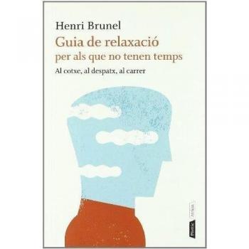 Guia de relaxació per als que no tenen temps: al cotxe, al despatx, al carrer (Tapa blanda con solapas).