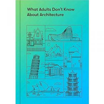 What Adults Don’t Know About Architecture
