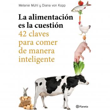 La alimentación es la cuestión: 42 claves para comer de manera inteligente (Tapa blanda con solapas).