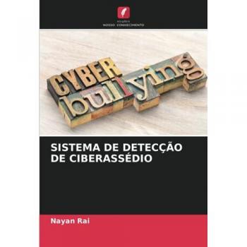 Rai, Nayan: SISTEMA DE DETECÇÃO DE CIBERASSÉDIO