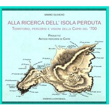 Alla ricerca dell'isola perduta. Territorio, percorsi e visioni della Capri dl '700