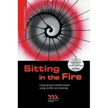 Sitting in the Fire: Large Group Transformation Using Conflict and Diversity
