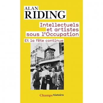 Intellectuels et artistes sous l'Occupation: Et la fête continue