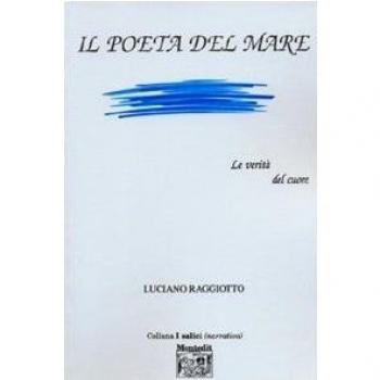 Il poeta del mare. Le verità del cuore