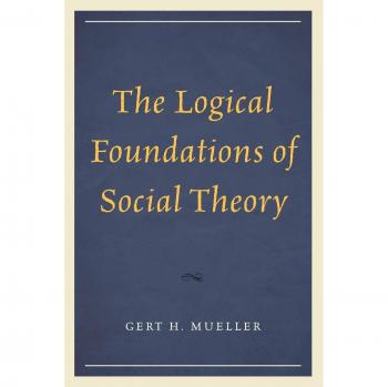 The Logical Foundations of Social Theory
