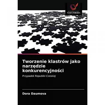 Tworzenie klastrów jako narz¿dzie konkurencyjno¿ci: Przypadek Republiki Czeskiej