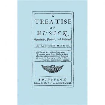 A treatise of musick. Speculative, practical and historical. [facsimile of first edition, 1721.  652 pages