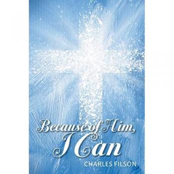 Filson, Charles: Because of Him, I Can