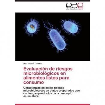 Evaluación de riesgos microbiológicos en alimentos listos para consumo: Caracterización de los riesgos microbiológicos en platos preparados que contengan productos de la pesca y/o acuicultura