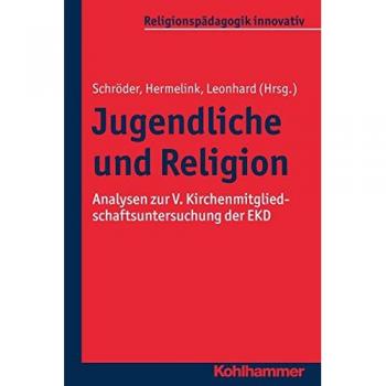 Jugendliche und Religion: Analysen zur V. Kirchenmitgliedschaftsuntersuchung der EKD