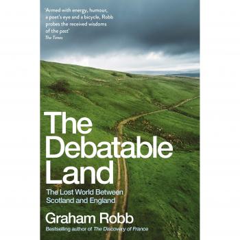 DEBATABLE LAND : The Lost World Between Scotland and England