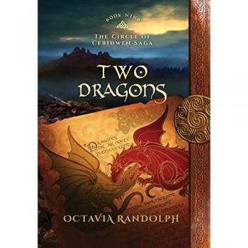 Two Dragons: Book Nine of The Circle of Ceridwen Saga by Octavia Randolph