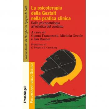 La psicoterapia della Gestalt nella pratica clinica. Dalla psicopatologia all'estetica del contatto