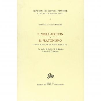 F. Vielé-Griffin e il platonismo. Storia e miti di un poeta simbolista. Con inediti di Griffin, H. de Régnier, S. Merrill, F.T. Marinetti