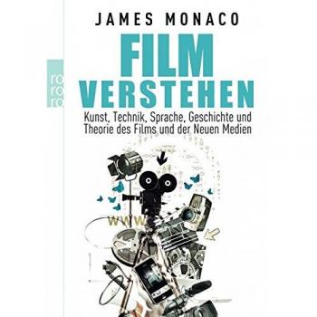 Film verstehen: Kunst, Technik, Sprache, Geschichte und Theorie des Films und der Neuen Medien