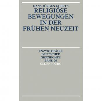 Hans-Jürgen Goertz Religiöse Bewegungen In Der Frühen Neuzeit (Enzyklopädie Deutscher Geschichte, Band 20)