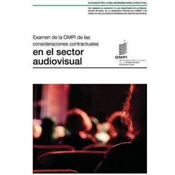 Examen de la ompi de las consideraciones contractuales en el sector audiovisual