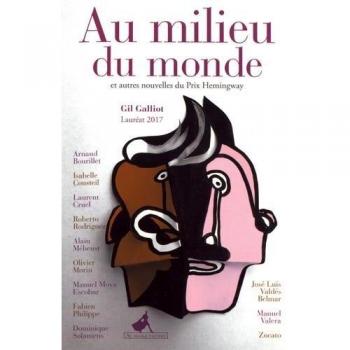 AU MILIEU DU MONDE ET AUTRES NOUVELLES DU PRIX HEMINGWAY 2017