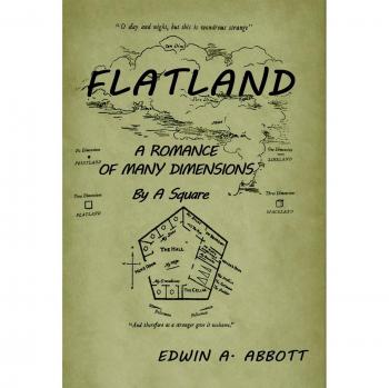 Flatland: A Romance of Many Dimensions (by a Square)