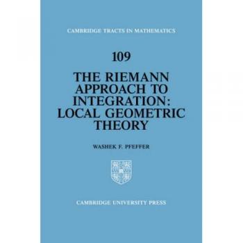 Riemann Approach to Integration: Local Geometric Theory (Cambridge Tracts in Mathematics, Band 109)