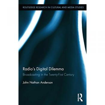 Radio's Digital Dilemma: Broadcasting in the Twenty-First Century (Routledge Research in Cultural and Media Studies, 60, Band 60)
