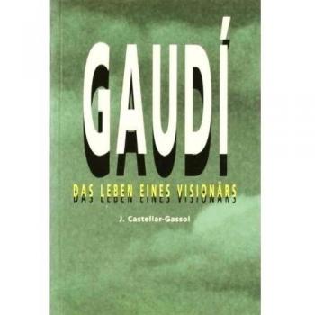 Gaudí. Das lebens eines visionars | J. Joan Castellar Gassol | Buch