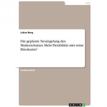 Die geplante Neuregelung des Mutterschutzes. Mehr Flexibilität oder reine Bürokratie?