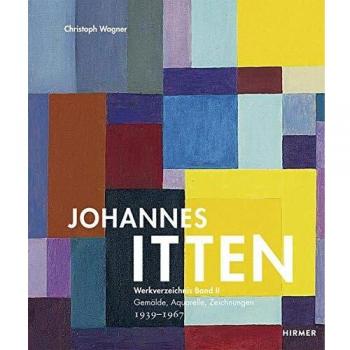 Johannes Itten: Werkverzeichnis, Band II. Gemälde, Aquarelle, Zeichnungen. 1939–1967