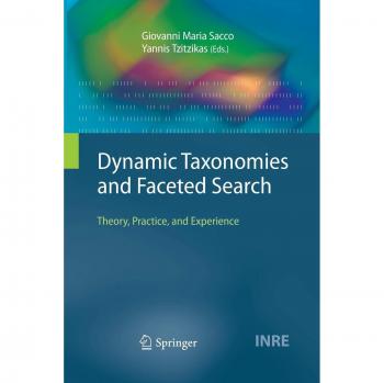 Dynamic Taxonomies and Faceted Search: Theory, Practice, and Experience