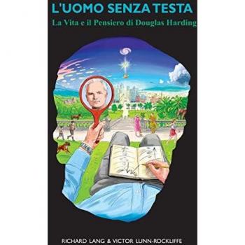 L'Uomo Senza Testa: La Vita e il Pensiero di Douglas Harding