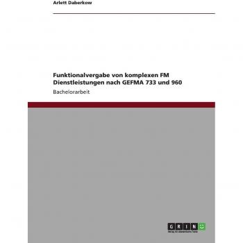 Funktionalvergabe von komplexen FM Dienstleistungen nach GEFMA 733 und 960