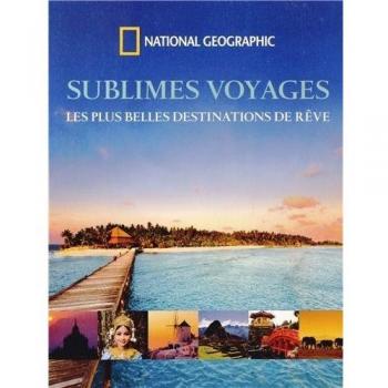 Sublimes voyages : Les plus belles destinations de rêve