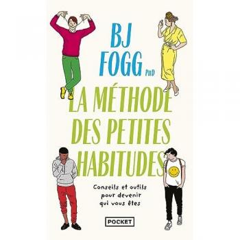 Fogg, B. J. Changer Sa Vie : La Méthode Des Petites Habitudes