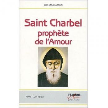 Saint Charbel, prophète de l'Amour : Le silence, la croix et le salut