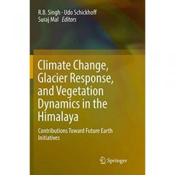 Climate Change, Glacier Response, and Vegetation Dynamics in the Himalaya: Contributions Toward Future Earth Initiatives