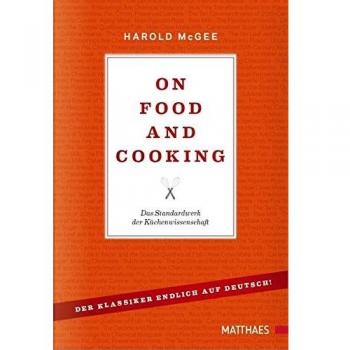 On Food and Cooking: Das Standardwerk der Küchenwissenschaft
