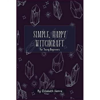 Henrie, Elizabeth: Simple, Happy Witchcraft