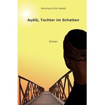 Ayélé, Tochter im Schatten: Roman